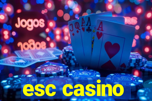 esc casino